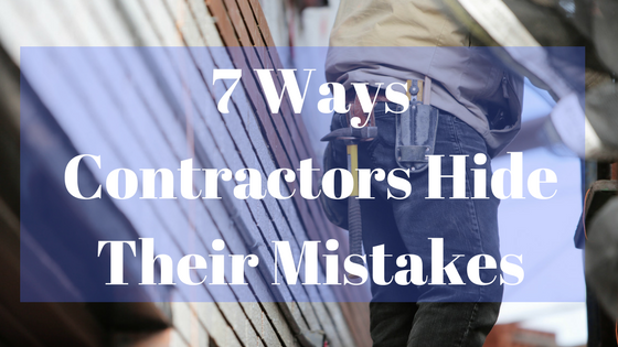 7 Ways Contractors Hide Their Mistakes