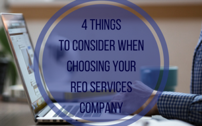 4 Things to Consider When Choosing a REO Services Company