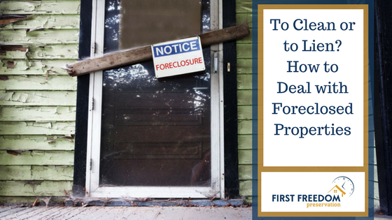 Clean or Lien, How to Deal with Foreclosed Properties